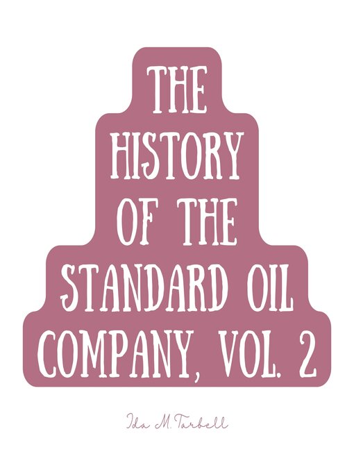 Title details for The History of the Standard Oil Company, Volume 2 by Ida M. Tarbell - Available
